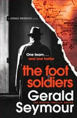 The foot soldiers / Gerald Seymour.