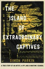 The island of extraordinary captives / Simon Parkin.