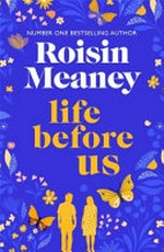 Life before us / Roisin Meaney.