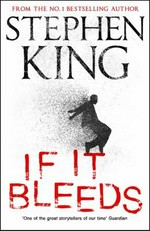 If it bleeds / Stephen King.