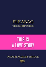 Fleabag : the scriptures / Phoebe Waller-Bridge ; illustrations by Paula Castro.