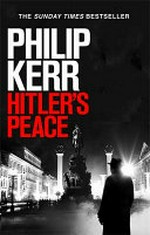 Hitler's peace / Philip Kerr.