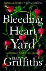 Bleeding heart yard / Elly Griffiths.