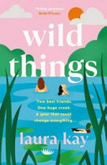 Wild things / Laura Kay.