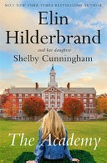 The academy / Elin Hilderbrand and Shelby Cunningham.