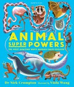 Animal super powers / Dr Nick Crumpton ; illustrated by Viola Wang.