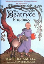 The Beatryce prophecy / Kate DiCamillo ; illustrated by Sophie Blackall.