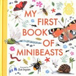 My first book of minibeasts / illustrated by Zoë Ingram.