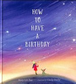 How to have a birthday / Mary Lyn Ray ; illustrated by Cindy Derby.
