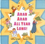 Arab Arab all year long! / Cathy Camper ; illustrated by Sawsan Chalabi.