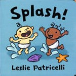 Splash! / Leslie Patricelli.