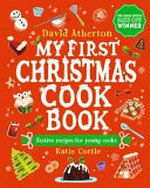 My first Christmas cook book / David Atherton ; illustrated by Katie Cottle.