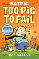 Too pig to fail / Rob Harrell.