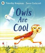 Owls are cool / Timothy Knapman ; illustrated by Jason Cockcroft.