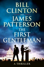 The first gentleman / Bill Clinton and James Patterson.