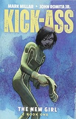 Kick-ass. Mark Millar, writer ; John Romita Jr., pencils ; Peter Steigerwald, digital inks and colors ; John Workman, letterer. The new girl. Book one /