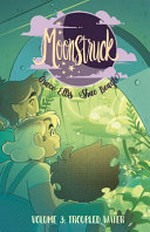 Moonstruck. Vol. 3, Troubled waters / writer, Grace Ellis ; artists, Shae Beagle, Claudia Aguirre ; colorist, Caitlin Quirk ; letterer, Clayton Cowles.