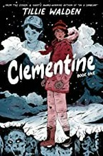 Clementine. Tillie Walden. Book one /