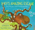 Inky's amazing escape : how a very smart octopus found his way home / Sy Montgomery ; illustrated by Amy Schimler-Safford.
