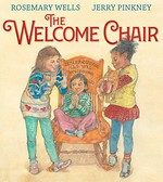 The Welcome Chair / written by Rosemary Wells ; illustrated by Jerry Pinkney.