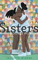 Sisters : Venus & Serena Williams / a biography by Jeanette Winter.