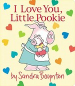I love you, Little Pookie / by Sandra Boynton.