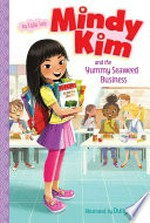 Mindy Kim and the yummy seaweed business / by Lyla Lee ; illustrated by Dung Ho.