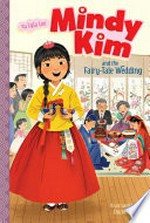 Mindy Kim and the fairy-tale wedding / by Lyla Lee ; illustrated by Dung Ho.