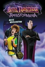 Hotel Transylvania transformania : Hotel Transylvania 4 movie novelization / written by Genndy Tartakovsky ; adapted by Patty Michaels.