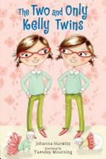 The two and only Kelly twins / Johanna Hurwitz ; illustrated by Tuesday Mourning.