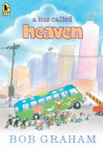 A bus called Heaven / Bob Graham.