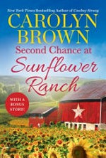 Second chance at Sunflower ranch / Carolyn Brown.
