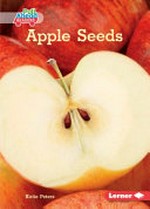 Apple seeds / Katie Peters ; GRL consultants, Diane Craig and Monica Marx, certified literary specialists.