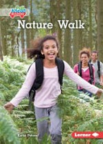 Nature walk / Katie Peters ; GRL consultants, Diane Craig and Monica Marx, Certified Literary Specialists.