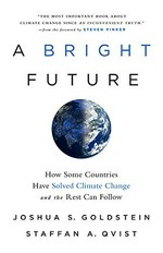 A bright future : how some countries have solved climate change and the rest can follow / Joshua S. Goldstein and Staffan A. Qvist.