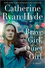 Brave girl, quiet girl : a novel / Catherine Ryan Hyde.