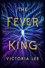 The fever king / Victoria Lee.