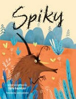 Spiky / written and illustrated by Ilaria Guarducci ; translated by Laura Watkinson.