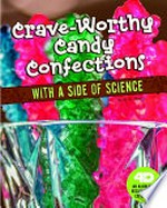 Crave-worthy candy confections with a side of science / by M.M. Eboch.