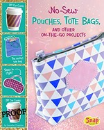 No-sew pouches, tote bags, and other on-the-go projects / by Samantha Chagollan.