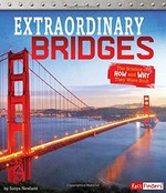 Extraordinary bridges : the science of how and why they were built / by Sonya Newland.