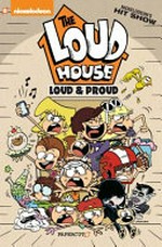 The loud house. #6, Loud and proud.