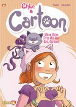Chloe & Cartoon. story by Greg Tessier ; art by Amandine ; translation, Joe Johnson ; lettering, Bryan Senka. #1, When Chloe first met her cat, Cartoon /