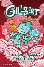 Gillbert. Art Baltazar. 3, The flaming carats evolution /
