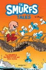 The Smurfs tales. by Peyo ; Joe Johnson, Smurflations ; Bryan Senka and Wilson Ramos Jr., lettering Smurfs. 1, The Smurfs and the bratty kid and other tales! /
