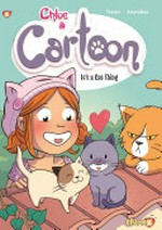 Chloe & Cartoon. story by Greg Tessier ; art by Amandine ; translation, Nanette McGuinness ; lettering, Bryan Senka. #2, It's a cat thing /