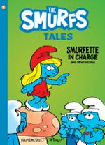 The Smurfs tales. Peyo ; Joe Johnson, Smurflations ; Bryan Senka, lettering Smurf. 2, Smurfette in charge and other tales /