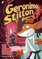 Geronimo Stilton reporter. text by Geronimo Stilton ; script by Dario Sicchio ; art by Alessandro Muscillo. #9, Mask of the Rat-Jitsu /