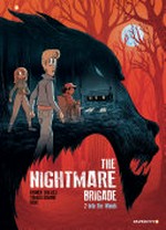 The Nightmare Brigade. story, Frank Thilliez ; art, Yomgui Dumont ; Joe Johnson, translation. Vol. 2, Into the woods /