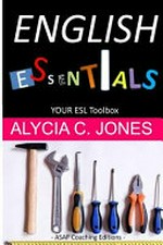English essentials : your ESL toolbox / Alycia C. Jones.